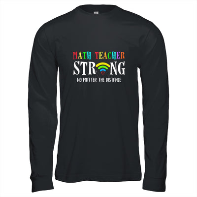 Math Teacher Strong No Matter The Distance Virtual Learning T-Shirt & Hoodie | Teecentury.com