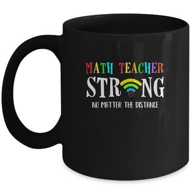 Math Teacher Strong No Matter The Distance Virtual Learning Mug Coffee Mug | Teecentury.com