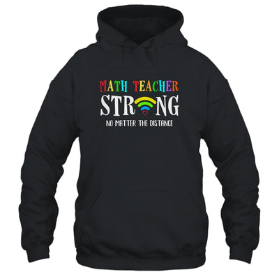 Math Teacher Strong No Matter The Distance Virtual Learning T-Shirt & Hoodie | Teecentury.com