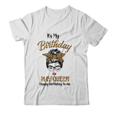 May Birthday Girl Queen Messy Bun Its My Birthday Leopard T-Shirt & Tank Top | Teecentury.com