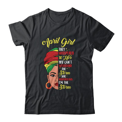 Melanin Queen April Girl I Am The Storm African Woman T-Shirt & Tank Top | Teecentury.com