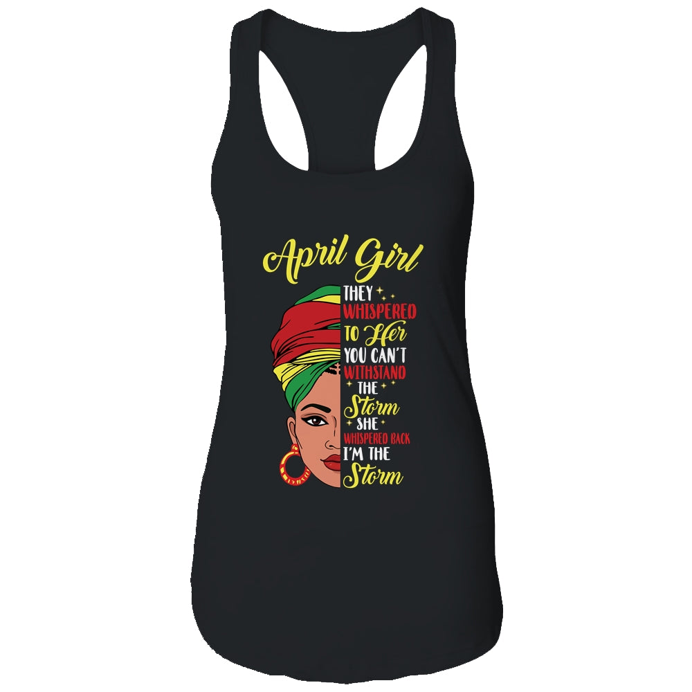 Melanin Queen April Girl I Am The Storm African Woman T-Shirt & Tank Top | Teecentury.com