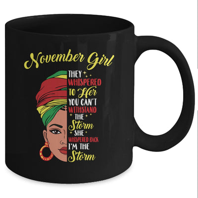 Melanin Queen November Girl I Am The Storm African Woman Mug Coffee Mug | Teecentury.com