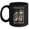 Memorial Day Is For Them Veterans Day Is For Me Mug Coffee Mug | Teecentury.com