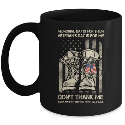 Memorial Day Is For Them Veterans Day Is For Me Mug Coffee Mug | Teecentury.com