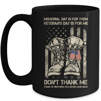 Memorial Day Is For Them Veterans Day Is For Me Mug Coffee Mug | Teecentury.com