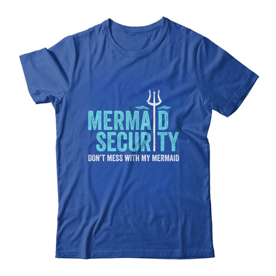 Mermaid Security Dont Mess With My Mermaid New Mer Dad Shirt & Hoodie | teecentury