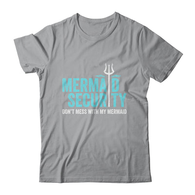 Mermaid Security Dont Mess With My Mermaid New Mer Dad Shirt & Hoodie | teecentury