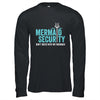 Mermaid Security Dont Mess With My Mermaid New Mer Dad Shirt & Hoodie | teecentury