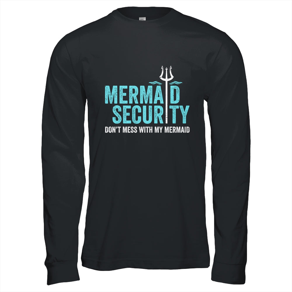 Mermaid Security Dont Mess With My Mermaid New Mer Dad Shirt & Hoodie | teecentury