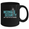 Mermaid Security Dont Mess With My Mermaid New Mer Dad Mug | teecentury