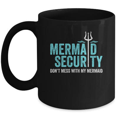 Mermaid Security Dont Mess With My Mermaid New Mer Dad Mug | teecentury