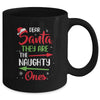 Merry Christmas Dear Santa They Are Naughty Ones Mug Coffee Mug | Teecentury.com