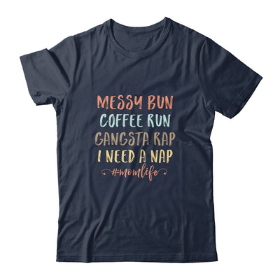 Messy Bun Coffee Run Gangsta Rap Nap Funny Mom Life T-Shirt & Tank Top | Teecentury.com