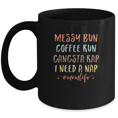 Messy Bun Coffee Run Gangsta Rap Nap Funny Mom Life Mug Coffee Mug | Teecentury.com