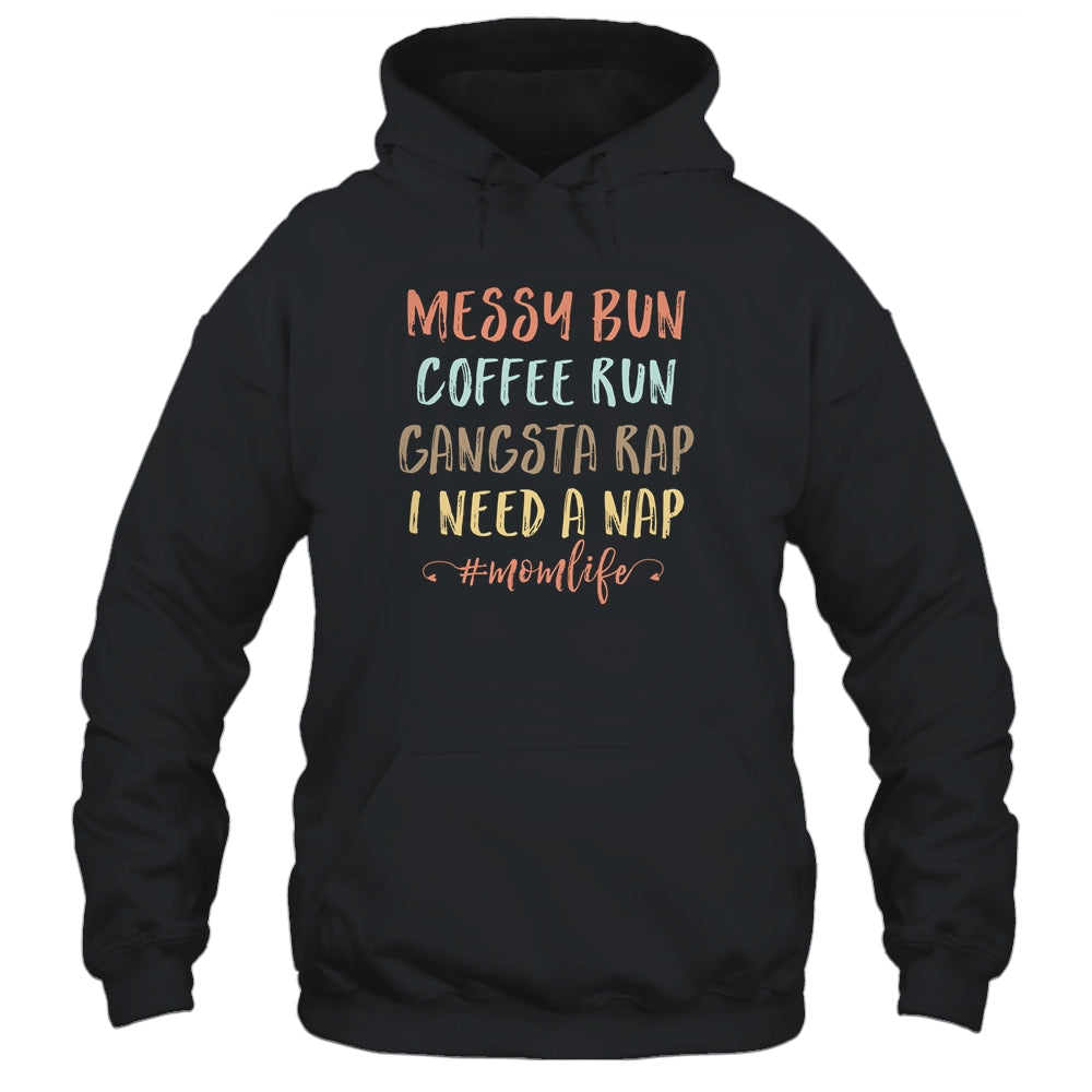 Messy Bun Coffee Run Gangsta Rap Nap Funny Mom Life T-Shirt & Tank Top | Teecentury.com