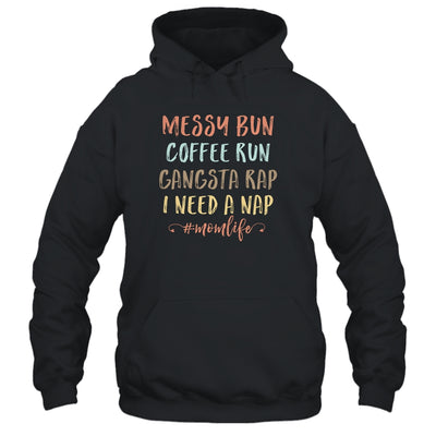 Messy Bun Coffee Run Gangsta Rap Nap Funny Mom Life T-Shirt & Tank Top | Teecentury.com