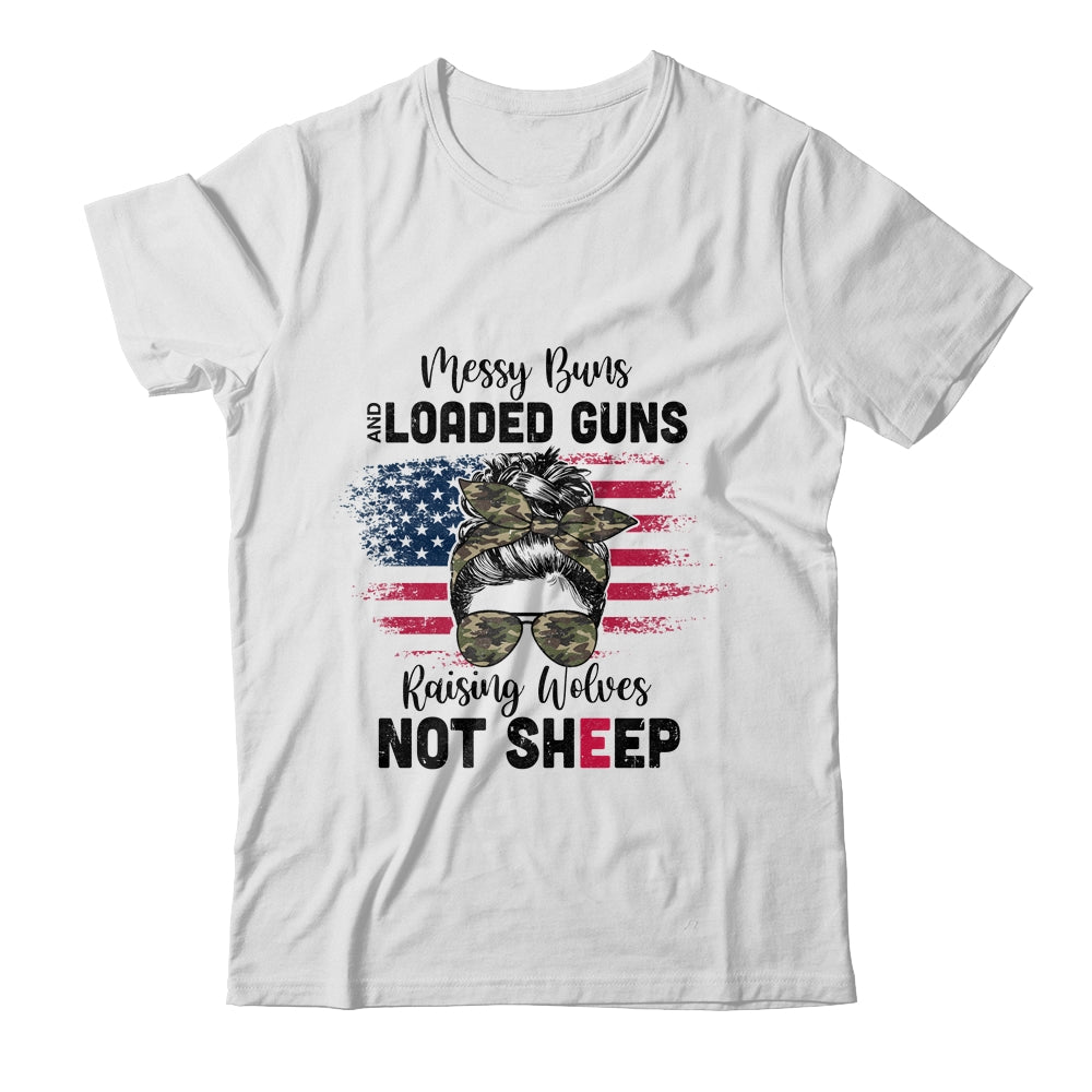 Messy Buns And Loaded Guns Raising Wolves Not Sheep T-Shirt & Hoodie | Teecentury.com
