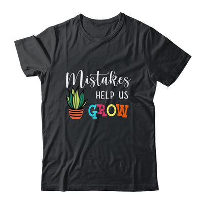 Mistakes Help Us Grow For Teacher And Student T-Shirt & Hoodie | Teecentury.com