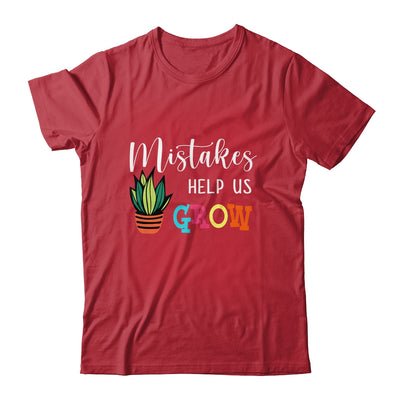 Mistakes Help Us Grow For Teacher And Student T-Shirt & Hoodie | Teecentury.com