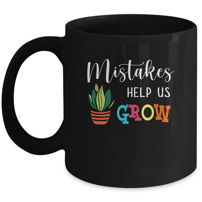 Mistakes Help Us Grow For Teacher And Student Mug Coffee Mug | Teecentury.com