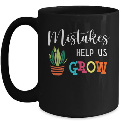 Mistakes Help Us Grow For Teacher And Student Mug Coffee Mug | Teecentury.com