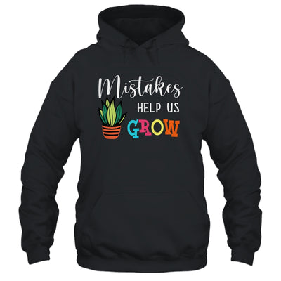 Mistakes Help Us Grow For Teacher And Student T-Shirt & Hoodie | Teecentury.com