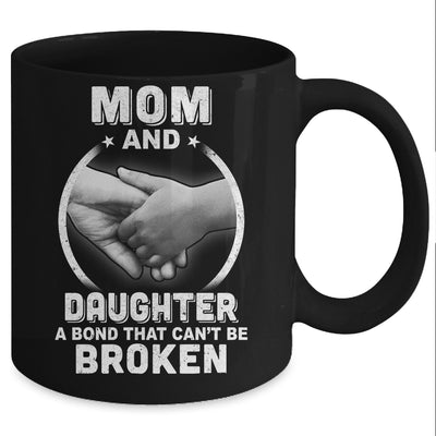 Mom And Daughter A Bond That Can't Be Broken Mug Coffee Mug | Teecentury.com