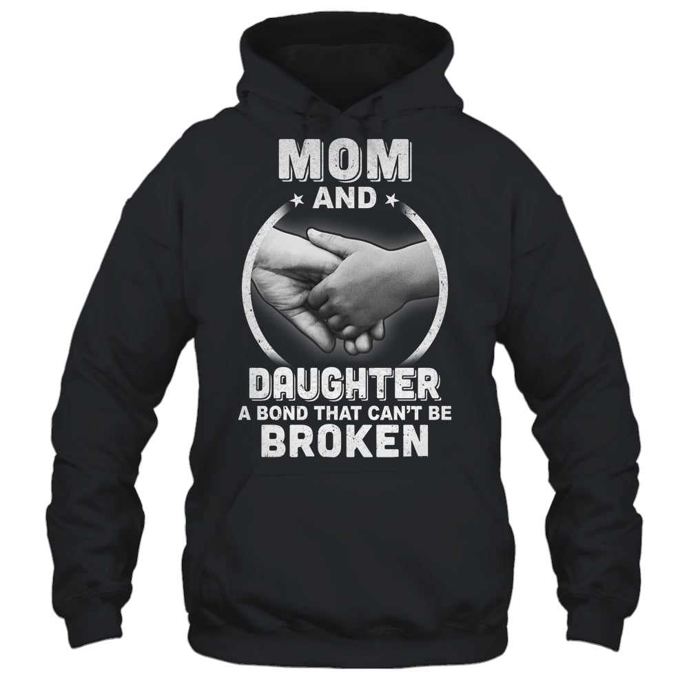 Mom And Daughter A Bond That Can't Be Broken T-Shirt & Hoodie | Teecentury.com