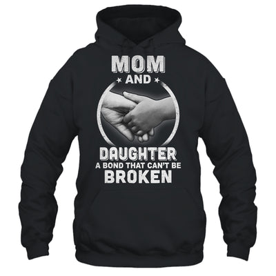 Mom And Daughter A Bond That Can't Be Broken T-Shirt & Hoodie | Teecentury.com