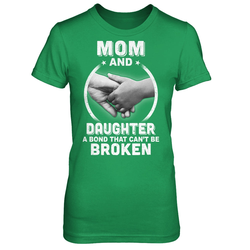 Mom And Daughter A Bond That Can't Be Broken T-Shirt & Hoodie | Teecentury.com