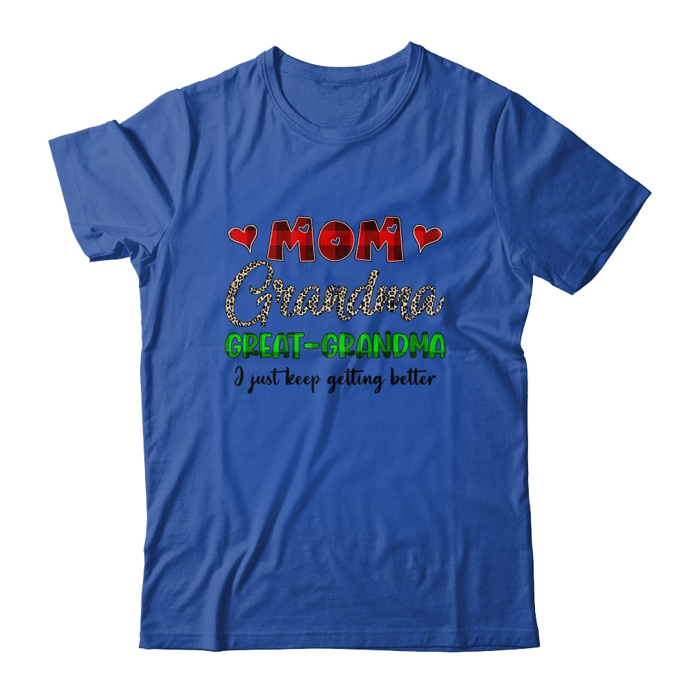 Mom Grandma Great Grandma I Just Keep Getting Better T-Shirt & Hoodie | Teecentury.com