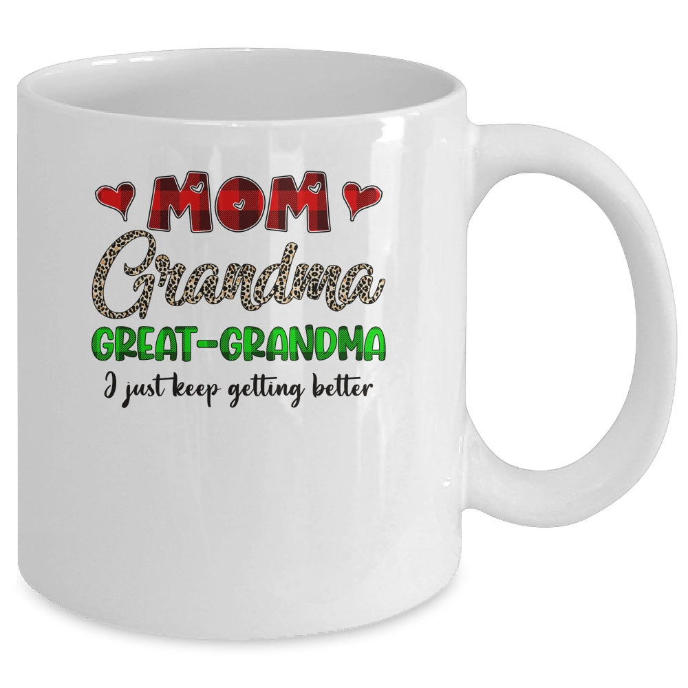 Mom Grandma Great Grandma I Just Keep Getting Better Mug Coffee Mug | Teecentury.com