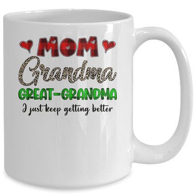 Mom Grandma Great Grandma I Just Keep Getting Better Mug Coffee Mug | Teecentury.com