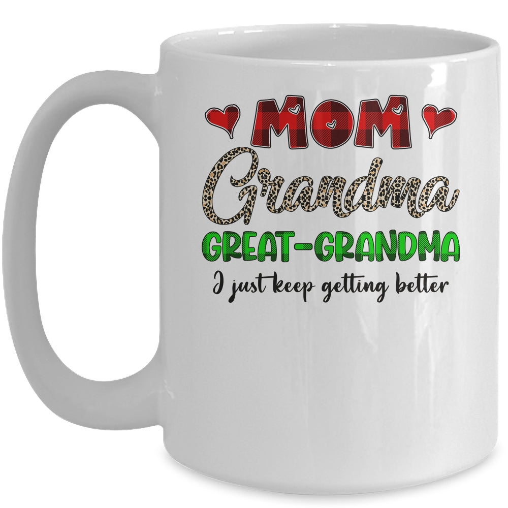 Mom Grandma Great Grandma I Just Keep Getting Better Mug Coffee Mug | Teecentury.com