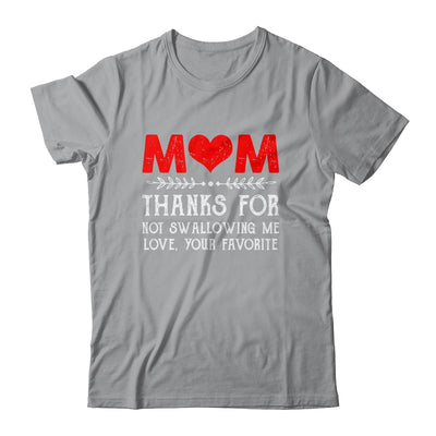 Mom Thanks For Not Swallowing Me Love Favorite Mothers Day Shirt & Hoodie | teecentury