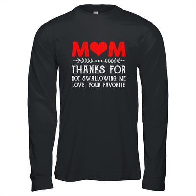 Mom Thanks For Not Swallowing Me Love Favorite Mothers Day Shirt & Hoodie | teecentury