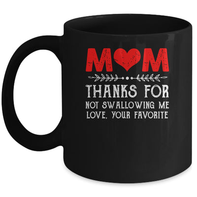 Mom Thanks For Not Swallowing Me Love Favorite Mothers Day Mug | teecentury