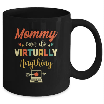 Mommy Can Do Virtually Anything Virtual School Gift Mug Coffee Mug | Teecentury.com