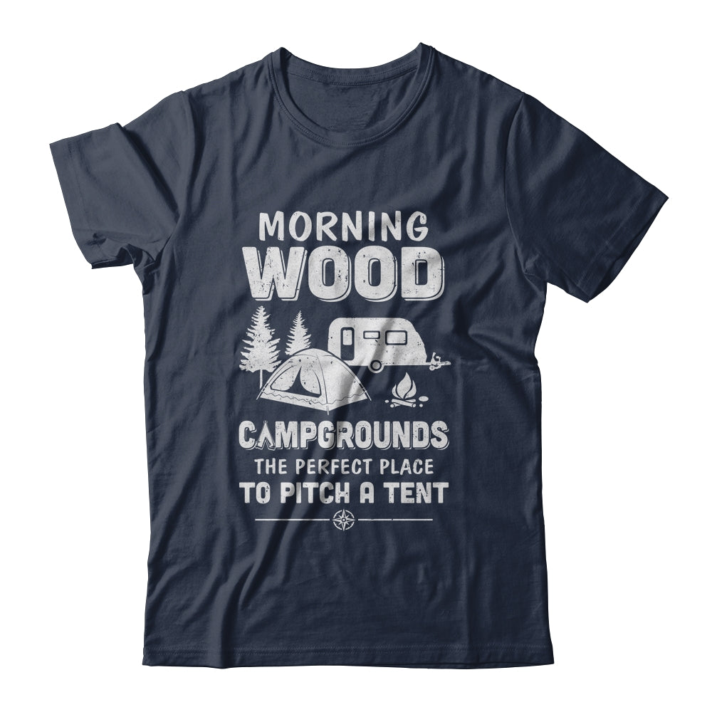 Morning Wood Campgrounds The Perfect Place To Camping T-Shirt & Hoodie | Teecentury.com