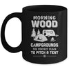 Morning Wood Campgrounds The Perfect Place To Camping Mug Coffee Mug | Teecentury.com