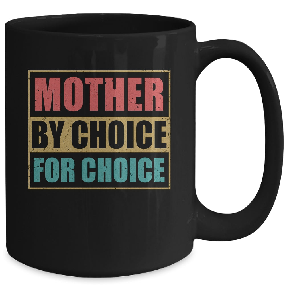 Mother By Choice For Choice Pro Choice Feminist Rights Mug | teecentury