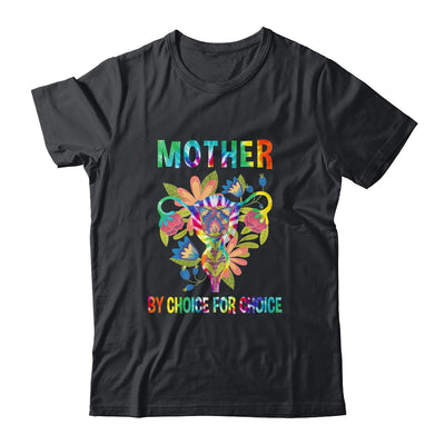 Mother By Choice For Choice Uterus Flower Feminist Tie Dye Shirt & Tank Top | teecentury