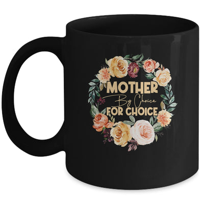 Mother By Choice For Choice Womens Rights Floral Mug | teecentury