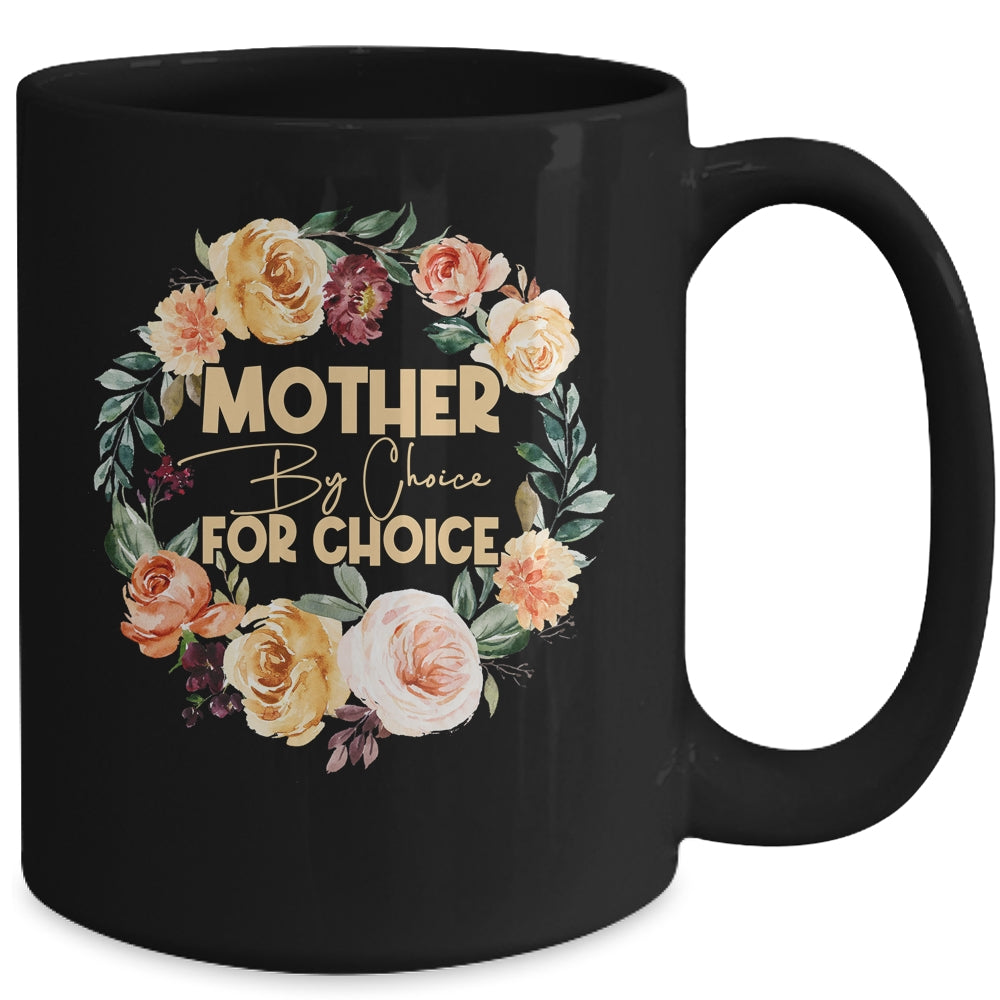 Mother By Choice For Choice Womens Rights Floral Mug | teecentury