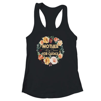 Mother By Choice For Choice Womens Rights Floral Shirt & Tank Top | teecentury