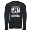 Mothers Day The Best Moms Have Daughters Who Ride Horses T-Shirt & Hoodie | Teecentury.com