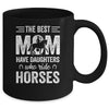 Mothers Day The Best Moms Have Daughters Who Ride Horses Mug Coffee Mug | Teecentury.com