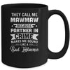 Mothers Day They Call Me MawMaw Because Partner In Crime Mug Coffee Mug | Teecentury.com