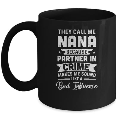 Mothers Day They Call Me Nana Because Partner In Crime Mug Coffee Mug | Teecentury.com